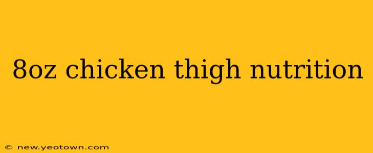 8oz chicken thigh nutrition