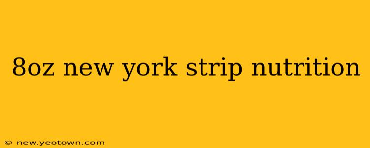 8oz new york strip nutrition