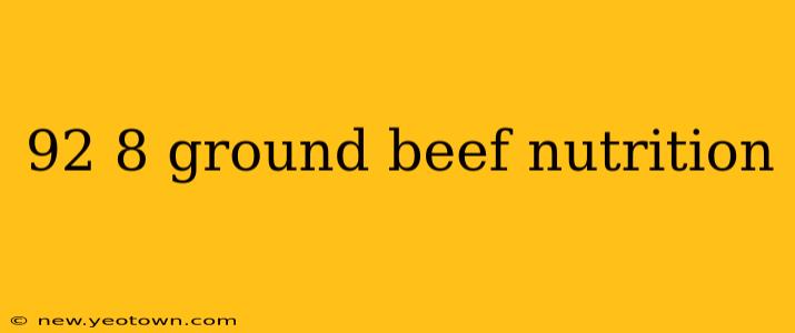 92 8 ground beef nutrition