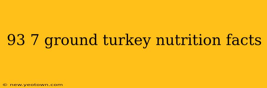 93 7 ground turkey nutrition facts
