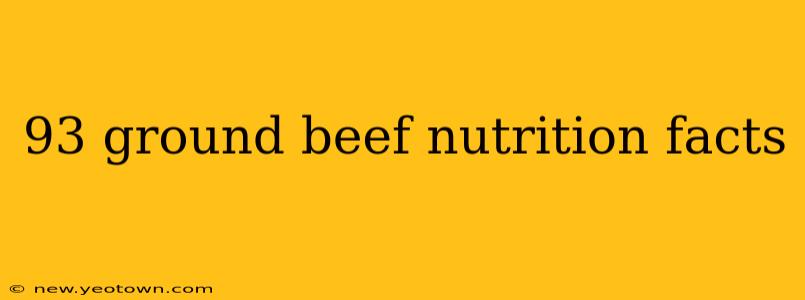 93 ground beef nutrition facts