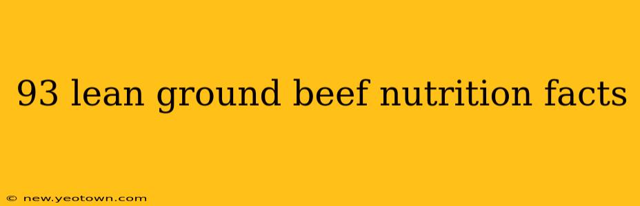 93 lean ground beef nutrition facts