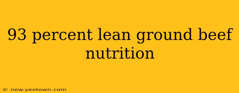 93 percent lean ground beef nutrition