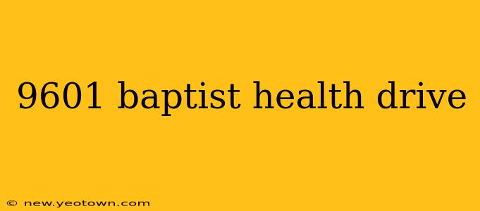 9601 baptist health drive
