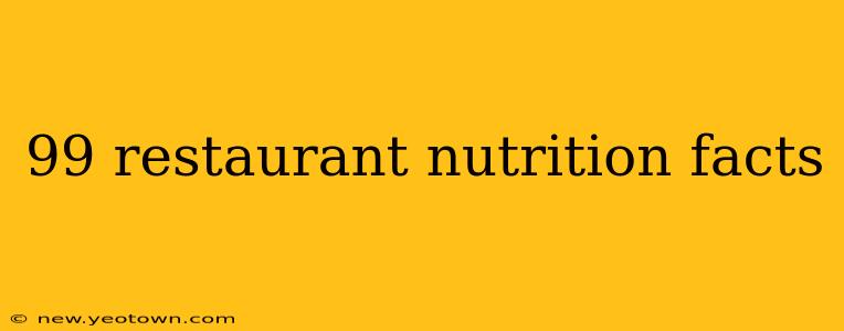 99 restaurant nutrition facts