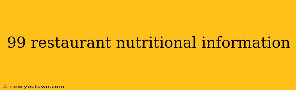 99 restaurant nutritional information