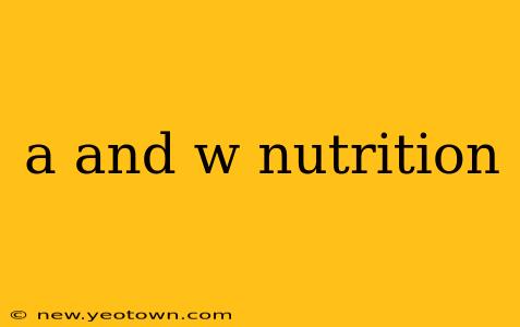 a and w nutrition