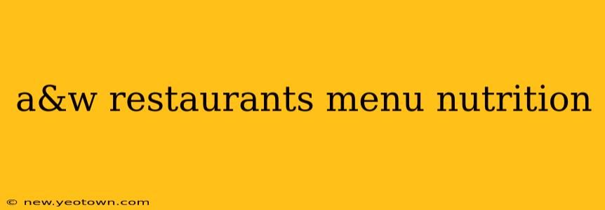 a&w restaurants menu nutrition