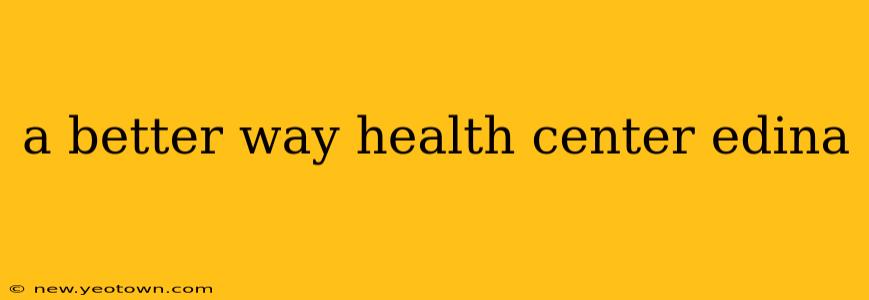 a better way health center edina
