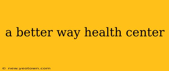 a better way health center