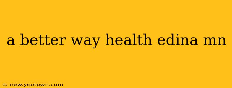 a better way health edina mn