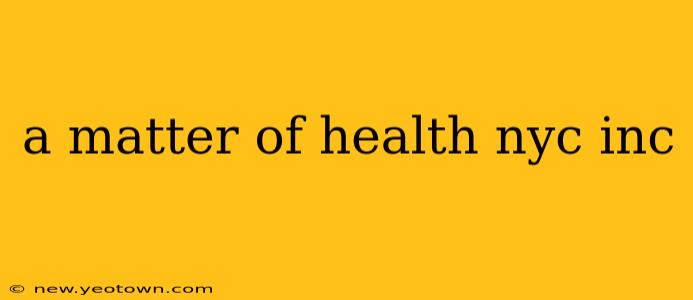 a matter of health nyc inc