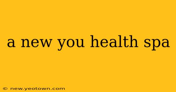 a new you health spa