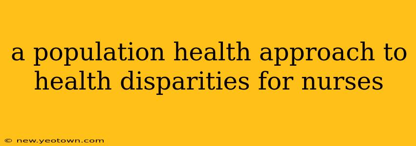 a population health approach to health disparities for nurses