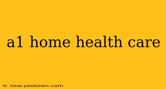 a1 home health care