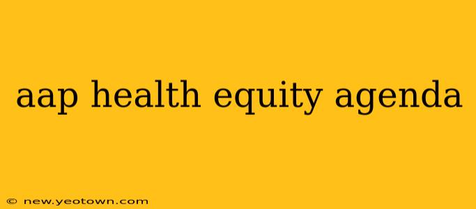 aap health equity agenda