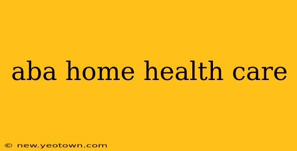aba home health care