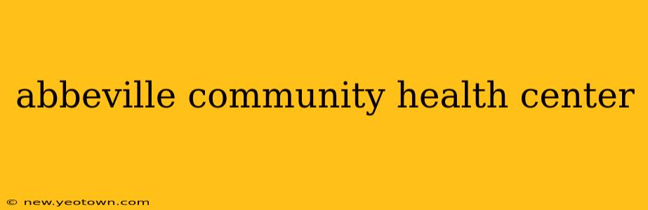 abbeville community health center