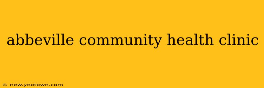 abbeville community health clinic