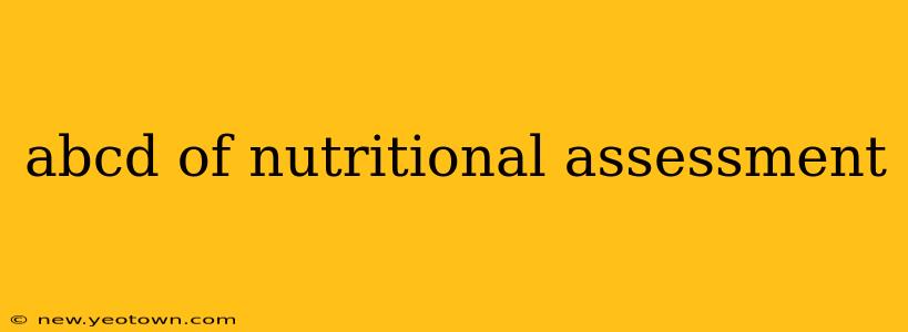 abcd of nutritional assessment