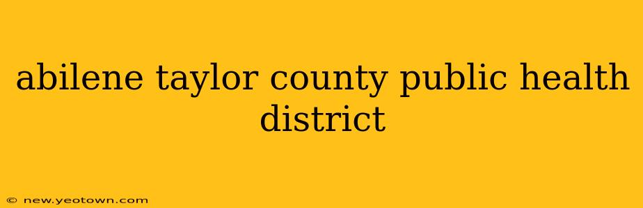 abilene taylor county public health district