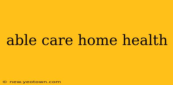 able care home health
