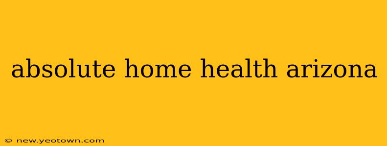 absolute home health arizona