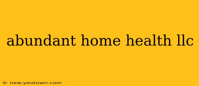 abundant home health llc