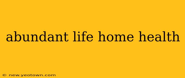 abundant life home health