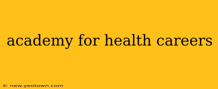 academy for health careers