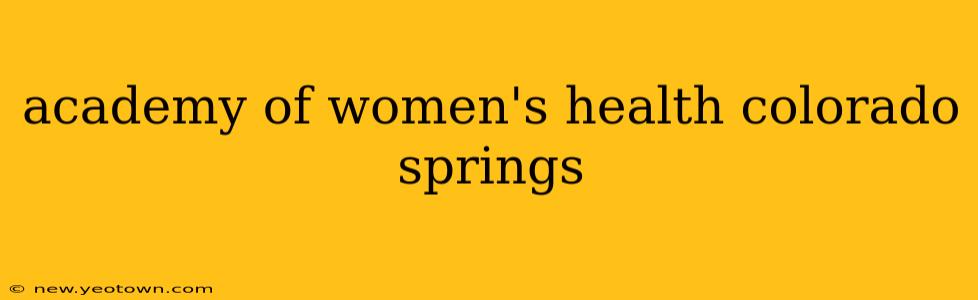 academy of women's health colorado springs