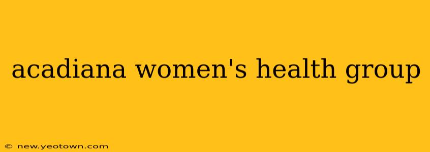 acadiana women's health group