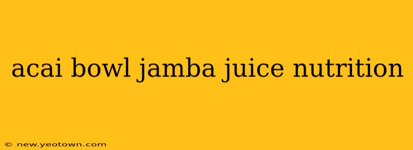 acai bowl jamba juice nutrition