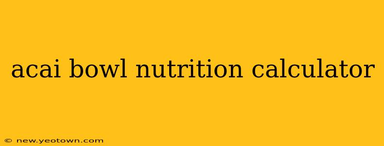 acai bowl nutrition calculator