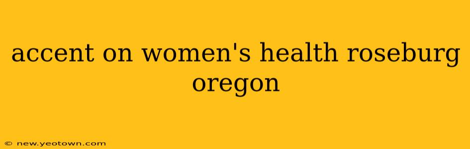 accent on women's health roseburg oregon