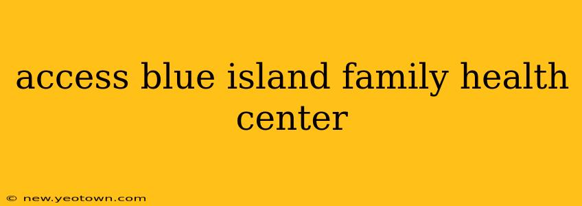 access blue island family health center
