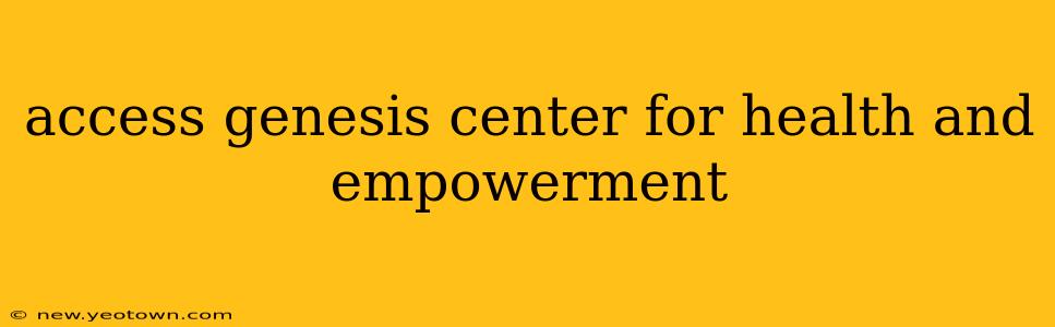 access genesis center for health and empowerment