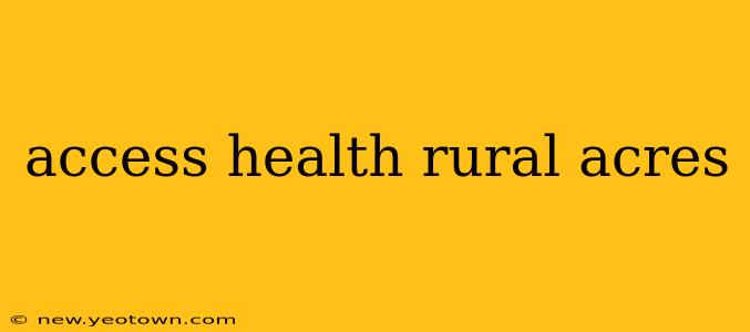 access health rural acres