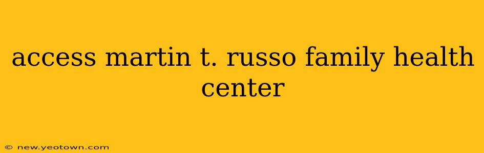 access martin t. russo family health center