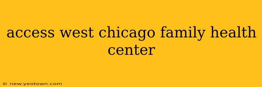 access west chicago family health center