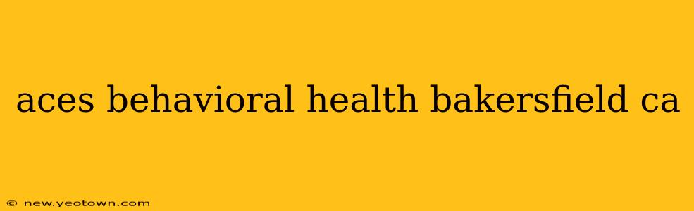 aces behavioral health bakersfield ca