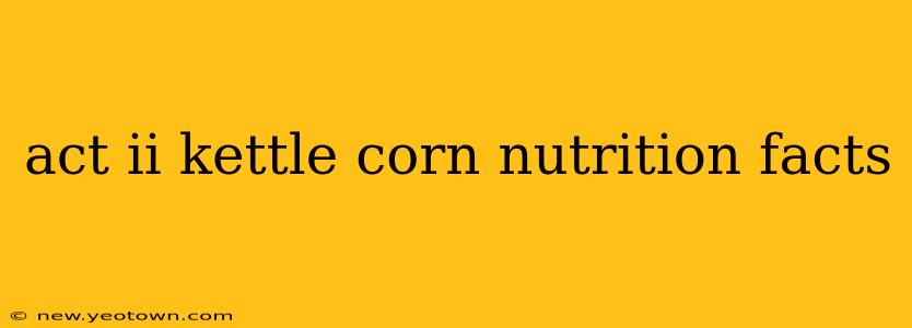 act ii kettle corn nutrition facts