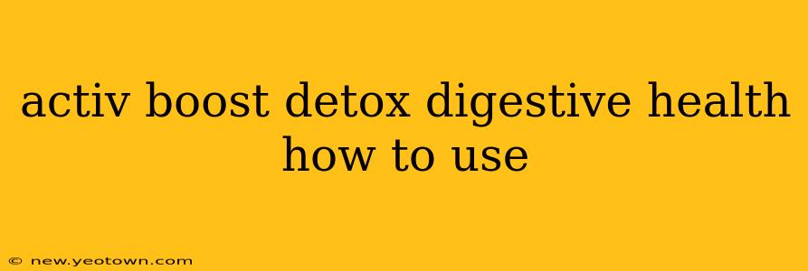 activ boost detox digestive health how to use