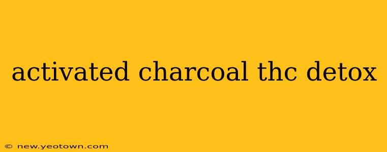 activated charcoal thc detox