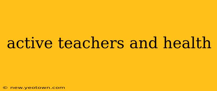 active teachers and health