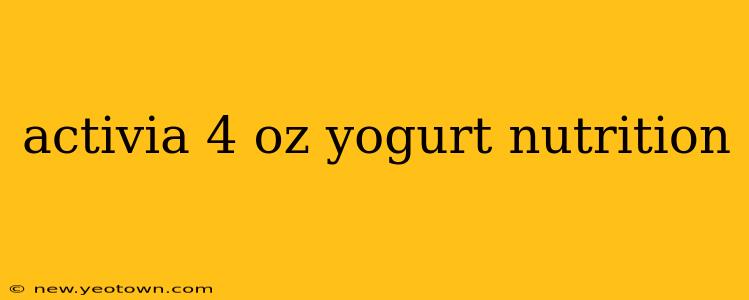 activia 4 oz yogurt nutrition