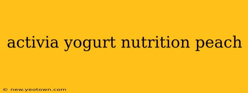 activia yogurt nutrition peach