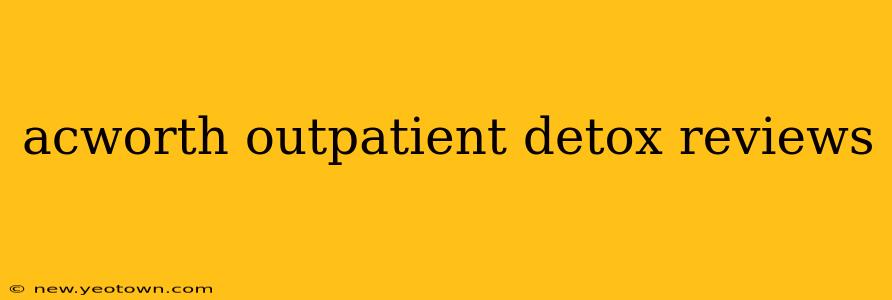 acworth outpatient detox reviews
