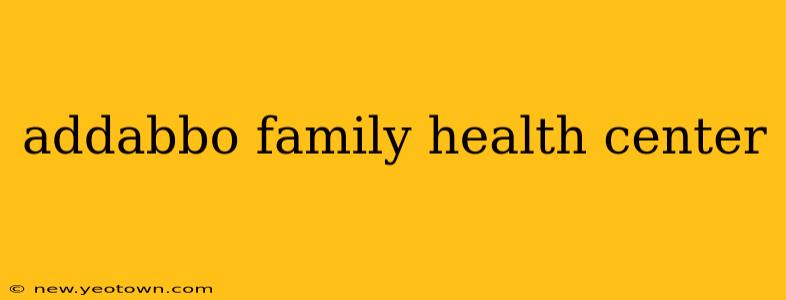 addabbo family health center