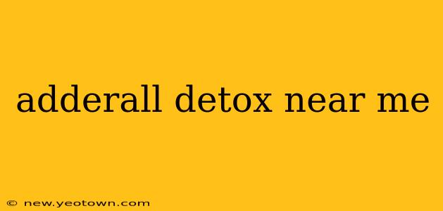 adderall detox near me